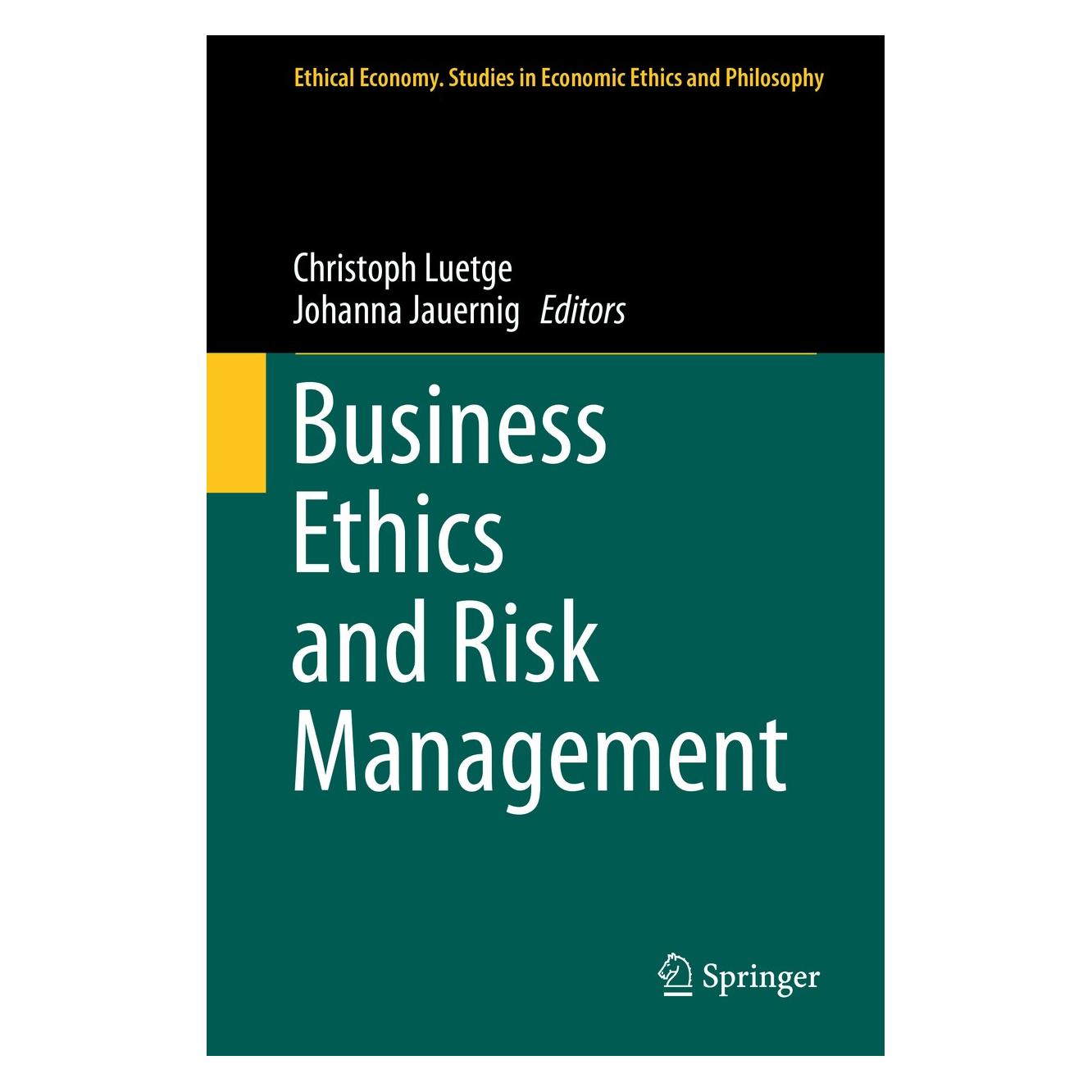 Springer Business Ethics and Risk Management (Englisch, Hardcover, Christoph Luetge, Johanna Jauernig) (9789400774407)