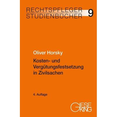 Kosten- und Vergütungsfestsetzung in Zivilsachen, Taschenbuch von Oliver Horsky, Gieseking, E u. W, 978-3-7694-1341-0