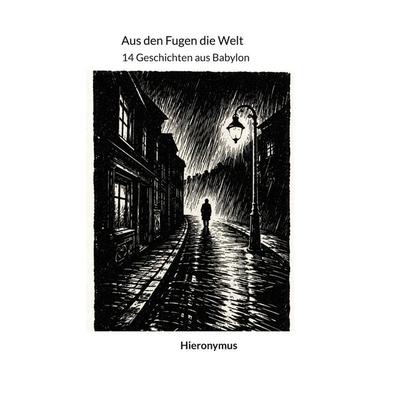Aus den Fugen die Welt, Taschenbuch von Hieronymus Hieronymus, BoD – Books on Demand, 978-3-8192-0607-8