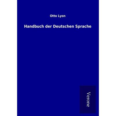 Handbuch der Deutschen Sprache, Taschenbuch von Otto Lyon, BoD - Books on Demand