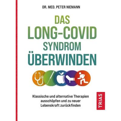 Das Long-Covid-Syndrom überwinden, Taschenbuch von Peter Niemann, TRIAS, 978-3-432-11557-3