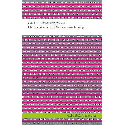 Dr. Gloss und die Seelenwanderung, Taschenbuch von Guy de Maupassant, C.H. Beck, 978-3-406-63959-3