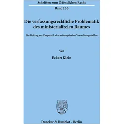 Die verfassungsrechtliche Problematik des ministerialfreien Raumes., Fachbücher von Eckart Klein