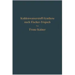 Die Kohlenwasserstoff-Synthese nach Fischer-Tropsch, Fachbücher von Franz Kainer
