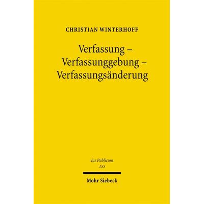 Verfassung - Verfassunggebung - Verfassungsänderung, Gebundene Ausgabe von Christian Winterhoff, Mohr Siebeck, 978-3-16-149141-2