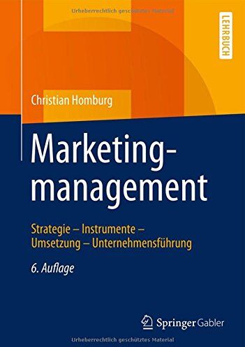 Christian Homburg - Marketingmanagement: Strategie - Instrumente - Umsetzung - Unternehmensführung - Preis vom 09.10.2026 07:28:09 h