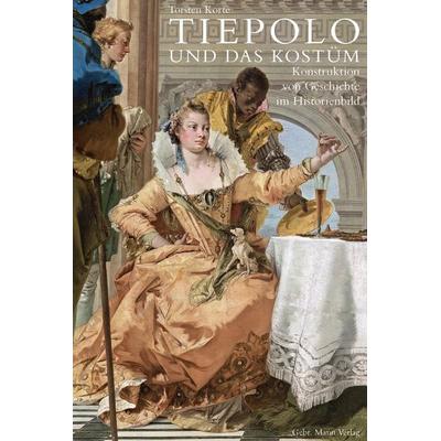 Tiepolo und das Kostüm, Gebundene Ausgabe von Torsten Korte, Gebrüder Mann Verlag, 978-3-7861-2892-2