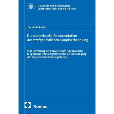 Die audiovisuelle Dokumentation der strafgerichtlichen Hauptverhandlung, Taschenbuch von Dominika Peter, Nomos, 978-3-7560-3918-0