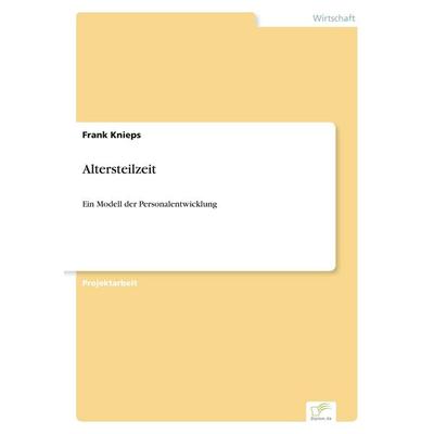 Altersteilzeit, Taschenbuch von Frank Knieps, GRIN, 978-3-8386-4405-9