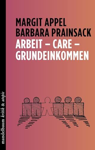 Margit Appel - Arbeit – Care – Grundeinkommen (kritik & utopie) - Preis vom 09.10.2026 07:28:09 h
