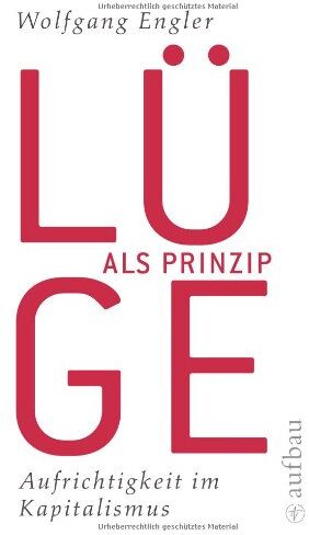Wolfgang Engler - Lüge als Prinzip: Aufrichtigkeit im Kapitalismus - Preis vom 09.10.2026 07:28:09 h