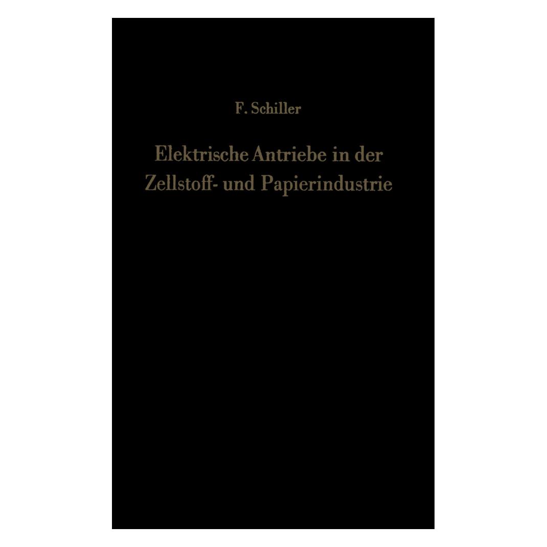Springer Elektrische Antriebe in der Zellstoff- und Papierindustrie (Deutsch, Softcover, Ferdinand Schiller) (55530394)
