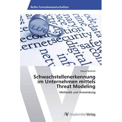 Schwachstellenerkennung im Unternehmen mittels Threat Modeling, Taschenbuch von Marcel Niefindt, AV Akademikerverlag, 978-3-639-44976-1