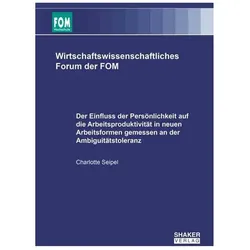 Der Einfluss der Persönlichkeit auf die Arbeitsproduktivität in neuen Arbeitsformen gemessen an, Fachbücher von Charlotte Seipel