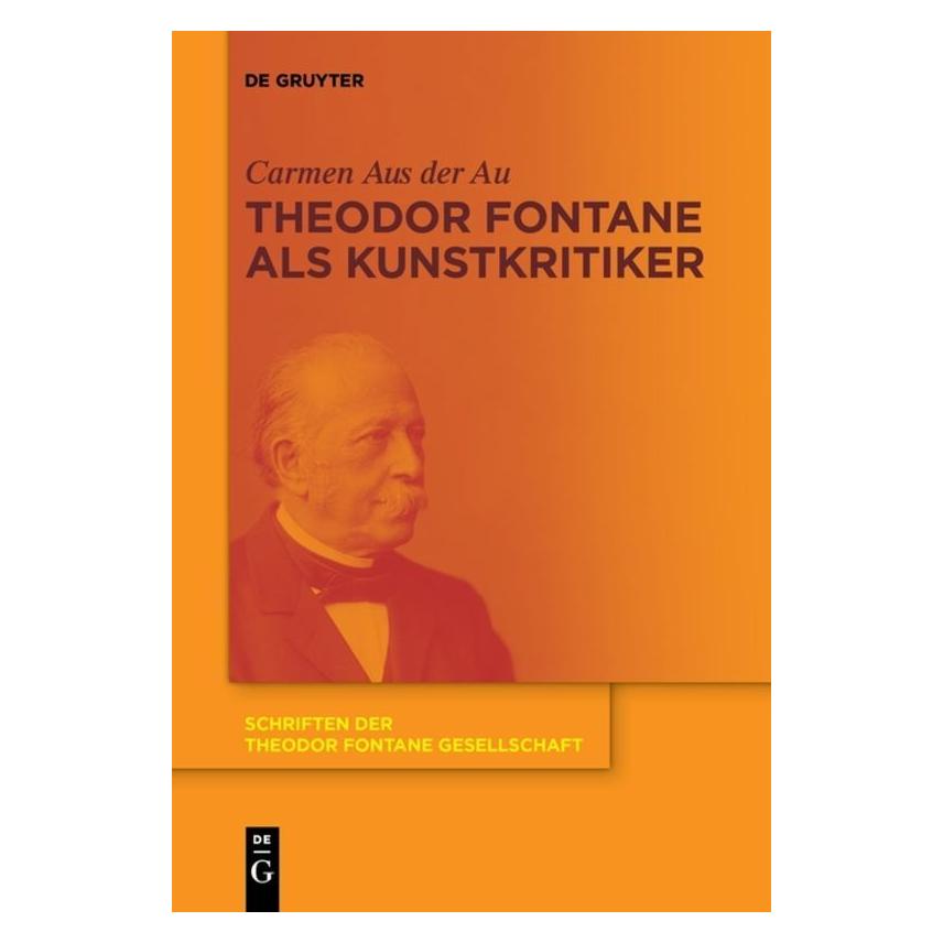 De Gruyter Aus der Au:Theodor Fontane als Kunstkri (Deutsch, Carmen Aus der Au) (41258852)