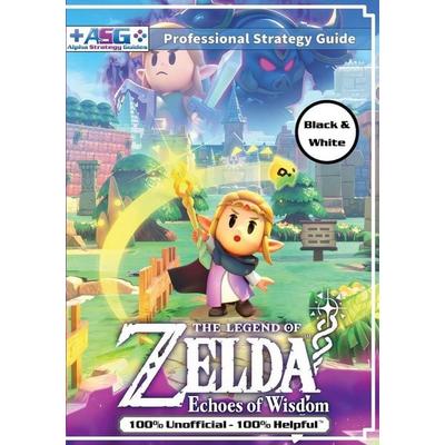 The Legend of Zelda Echoes of Wisdom Strategy Guide Book (Black and White Budget-Friendly Edition), Taschenbuch von Alpha Strategy Guides, Alpha