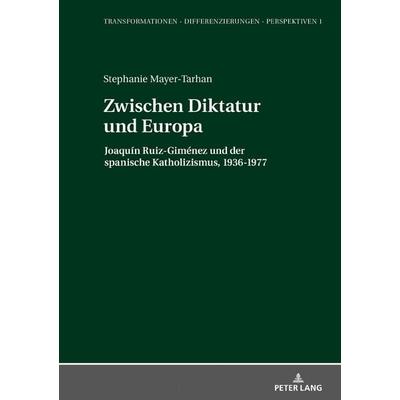 Zwischen Diktatur und Europa, Gebundene Ausgabe von Stephanie Mayer-Tarhan, Peter Lang GmbH, Internationaler Verlag der Wissenschaften,