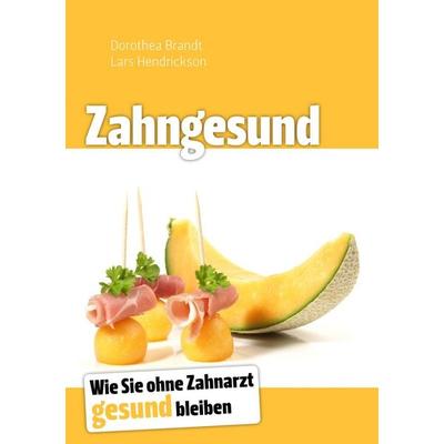 Zahngesund, Taschenbuch von Dorothea Brandt,Lars Hendrickson, BoD – Books on Demand, 978-3-8391-5715-2