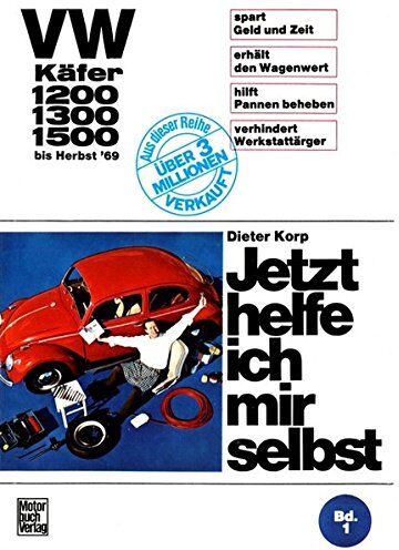 Dieter Korp - Jetzt helfe ich mir selbst, Band 1: VW Käfer 1200, 1300, 1500 bis Herbst 1969 - Preis vom 30.09.2026 22:30:23 h