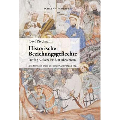 Historische Beziehungsgeflechte, Gebundene Ausgabe von Josef Riedmann, Universitätsverlag Wagner, 978-3-7030-6642-9