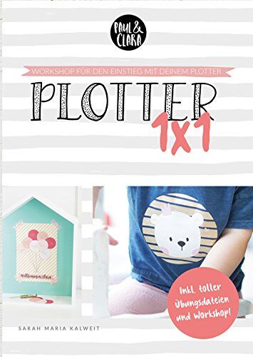 Clara Paul - Plotter 1x1 - Workshop für den Einstieg beim Plotten mit deinem Silhouette® Plotter // inkl. Übungsdateien - Preis vom 11.10.2026 03:10:56 h