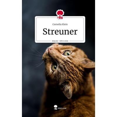 Streuner. Life is a Story - story.one, Gebundene Ausgabe von Cornelia Klein, Story.one publishing, 978-3-7115-1012-9