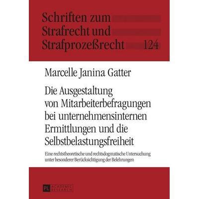Die Ausgestaltung von Mitarbeiterbefragungen bei unternehmensinternen Ermittlungen und die Selbstbelastungsfreiheit, Gebundene Ausgabe von Marcelle