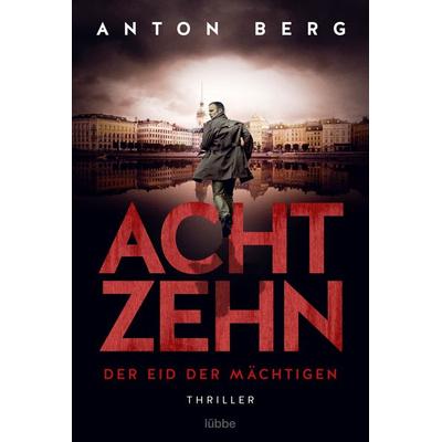 Achtzehn - Der Eid der Mächtigen, Taschenbuch von Anton Berg, Lübbe