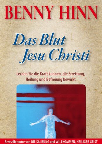 Benny Hinn - Das Blut Jesu Christi: Lernen Sie die Kraft kennen, die Errettung, Heilung und Befreiung bewirkt - Preis vom 14.10.2026 23:07:16 h