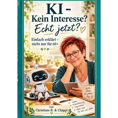 KI - Kein Interesse? Echt jetzt?, Taschenbuch von Christiane B.,Chäppi Elf, BoD – Books on Demand, 978-3-696-76962-8
