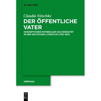 Der öffentliche Vater, Gebundene Ausgabe von Claudia Nitschke, De Gruyter, 978-3-11-029149-0