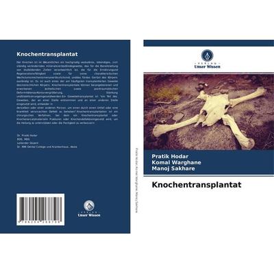 Knochentransplantat, Taschenbuch von Pratik Hodar,Komal Warghane,Manoj Sakhare, Verlag Unser Wissen, 978-620-4-26879-8