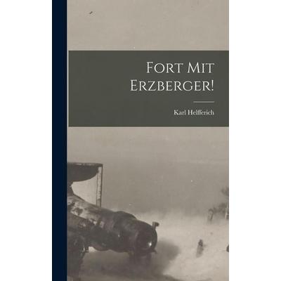 Fort Mit Erzberger!, Gebundene Ausgabe von Karl Helfferich, British Library, Historical Print Editions, 978-1-01-867274-8