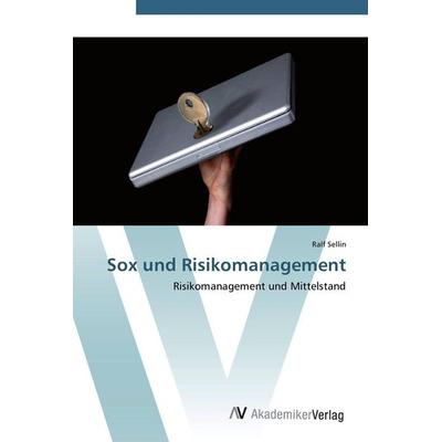 Sox und Risikomanagement, Taschenbuch von Ralf Sellin, AV Akademikerverlag, 978-3-639-41484-4