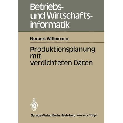 Produktionsplanung mit verdichteten Daten, Taschenbuch von Norbert Wittemann, Springer Berlin, 978-3-540-15665-9