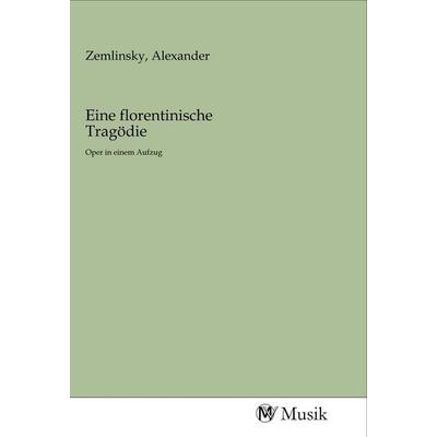 Eine florentinische Tragödie, Taschenbuch von , MV-Musik, 978-3-96877-007-9