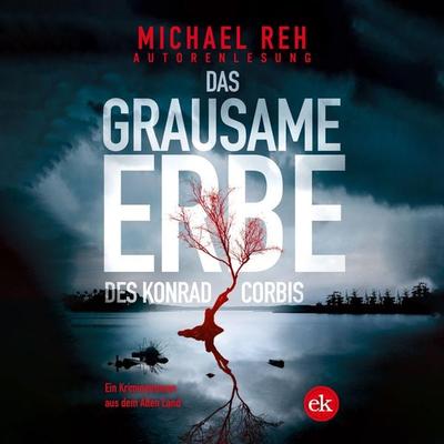 Das grausame Erbe des Konrad Corbis - Michael Reh, Audio, 4066004550596