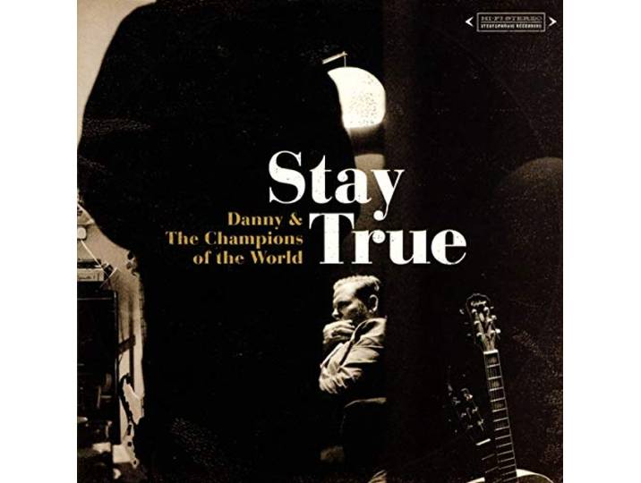Danny And The Champions Of The World - Stay True
