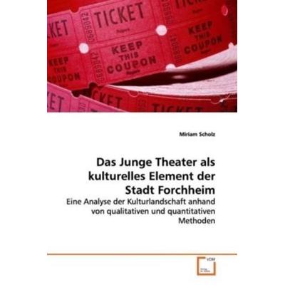 Scholz, M: Das Junge Theater als kulturelles Element der Sta, Taschenbuch von Miriam Scholz, VDM, 978-3-639-12931-1