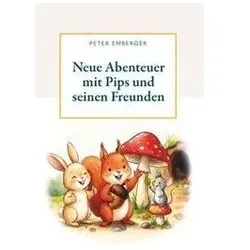 Neue Abenteuer mit Pips und seinen Freunden, Jugendbücher von Peter Emberger