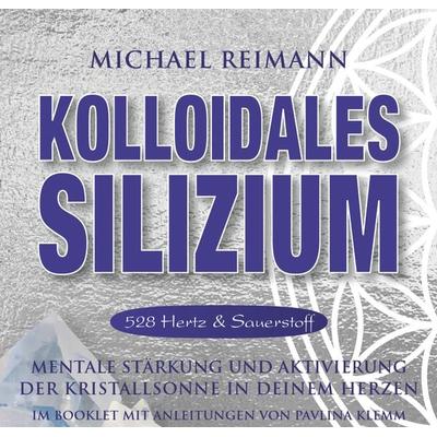 Kolloidales Silizium [528 Hertz & Sauerstoff] - Pavlina Klemm, CD, 9783954476473