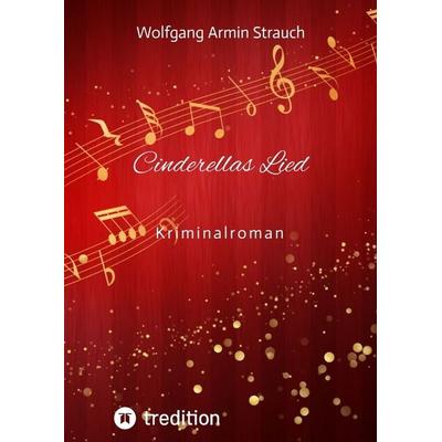 Cinderellas Lied, Gebundene Ausgabe von Wolfgang Armin Strauch, Tredition, 978-3-384-31713-1