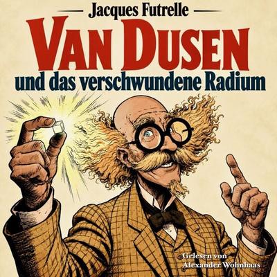 Van Dusen - Das verschwundene Radium - Jacques Futrelle, Audio, 4069977583936