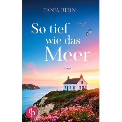 So tief wie das Meer, Taschenbuch von Tanja Bern, Dp Verlag, 978-3-690-90284-7