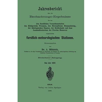 Jahresbericht über die Beobachtungs-Ergebnisse der von den forstlichen Versuchsanstalten, Taschenbuch von A. Müttrich, Springer Berlin,