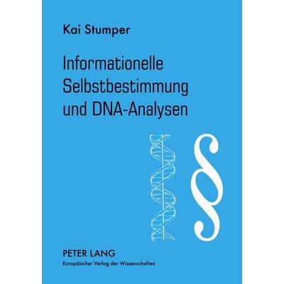 Informationelle Selbstbestimmung und DNA-Analysen, Taschenbuch von Kai Stumper, Peter Lang GmbH, Internationaler Verlag der Wissenschaften,