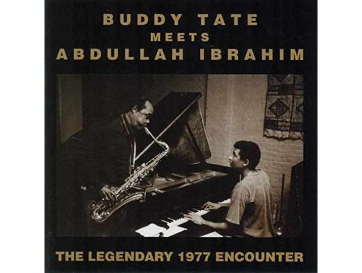 Buddy Tate Meets Abdullah Ibrahim - The Legendary Encounter