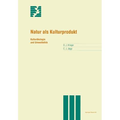 Natur als Kulturprodukt, Taschenbuch von David Krieger,Christian Jäggi, Springer Basel, 978-3-7643-5488-6