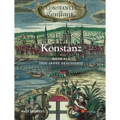 Konstanz - Mehr als 2000 Jahre Geschichte, Gebundene Ausgabe von Ralf Seuffert, Südverlag, 978-3-87800-125-6