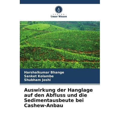 Auswirkung der Hanglage auf den Abfluss und die Sedimentausbeute bei Cashew-Anbau, Taschenbuch von Harshalkumar Bhange,Sanket Kolambe,Shubham Joshi,